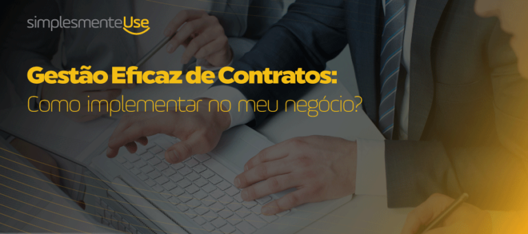 Gestão eficaz de contratos: Como implementar no meu negócio?